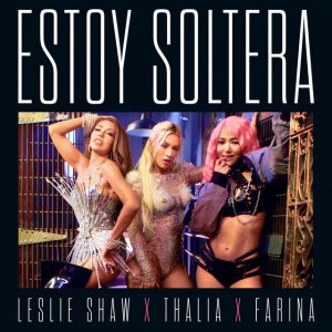 Leslie Shaw Ft. Thalia Y Farina – Estoy Soltera